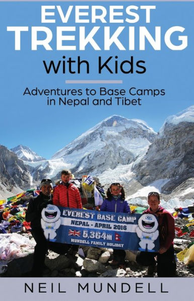 Everest Trekking With Kids: Adventures to Base Camps in Nepal and Tibet