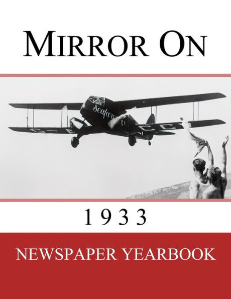 Mirror On 1933: Newspaper Yearbook containing 120 front pages from 1933 - Unique birthday gift / present idea.