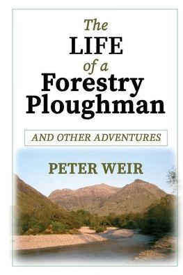 The Life of a Forestry Ploughman and Other Adventures