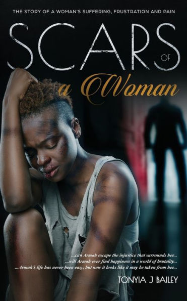 Scars Of A Woman: The Story Woman's Suffering, Frustration And Pain