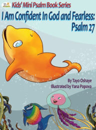 Title: I Am Confident In God and Fearless: Psalm 27, Author: Tayo Oshaye