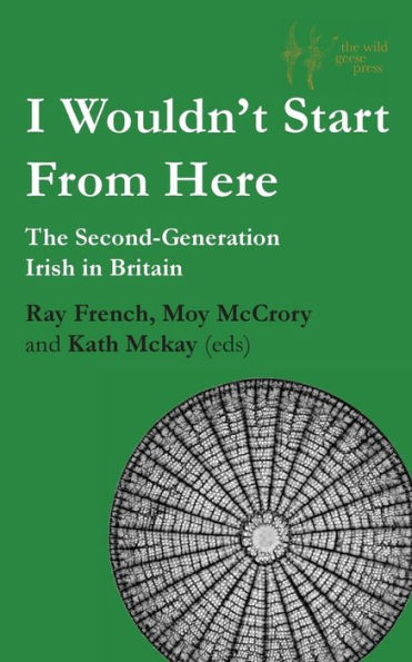 I Wouldn't Start From Here: The Second-Generation Irish Britain