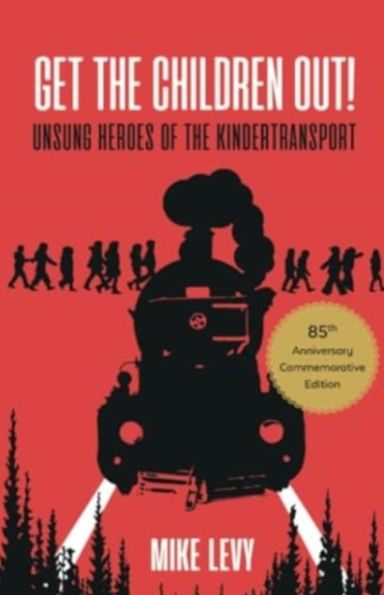 Get the Children Out!: Unsung heroes of the Kindertransport