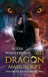 Title: The Dragon Manuscript, Author: Alexa Whitewolf