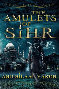 Title: The Amulets Of Sihr, Author: Abu Bilaal Yakub