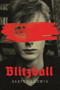 Title: Blitzball -: A Teenage Clone of Hitler Battles Nazis in Young Adult Novel, Author: Barton Ludwig