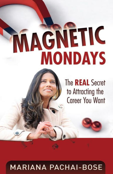 Magnetic Mondays: The Real Secret to Attracting the Career You Want
