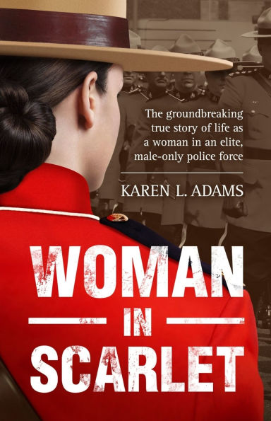 Woman In Scarlet: The groundbreaking true story of life as a woman in an elite, male-only police force
