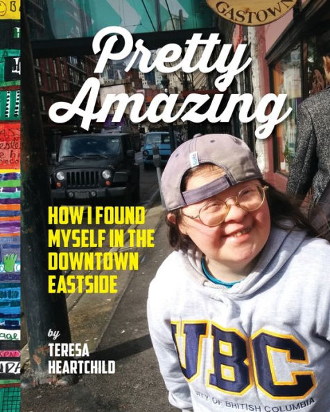 Pretty Amazing: How I Found Myself in the Downtown Eastside