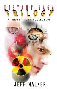 Title: Distant Saga Trilogy: A Shot Story Collection: The Revised Edition, Author: Jeff Walker