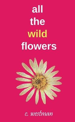 all the wild flowers