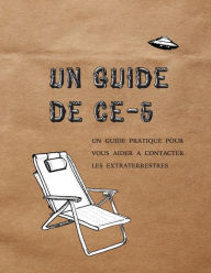 Title: Un Guide de CE-5: Un guide pratique pour vous aider a contacter les extraterrestres, Author: Cielia Hatch