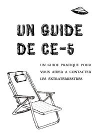 Title: Un Guide de CE-5: Un guide pratique pour vous aider a contacter les extraterrestres, Author: Cielia Hatch