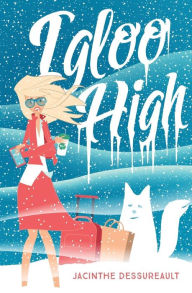 Title: Igloo High, Author: Jacinthe Dessureault