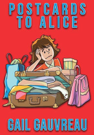 Title: Postcards to Alice, Author: Gail Gauvreau