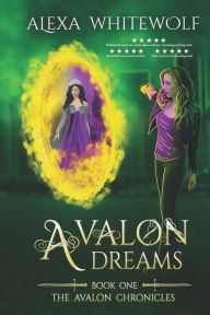 Title: Avalon Dreams, Author: Alexa Whitewolf