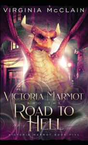 Title: Victoria Marmot and the Road to Hell, Author: Virginia McClain