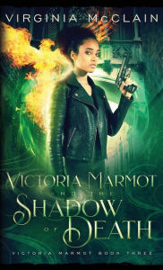 Title: Victoria Marmot and the Shadow of Death, Author: Virginia McClain