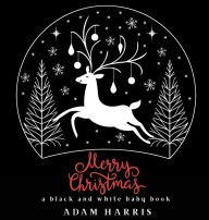 Title: Merry Christmas: A Black and White Baby Book, Author: Adam Harris