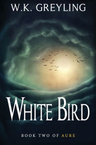 Title: White Bird: The Aure Series, Book 2, Author: Greyling