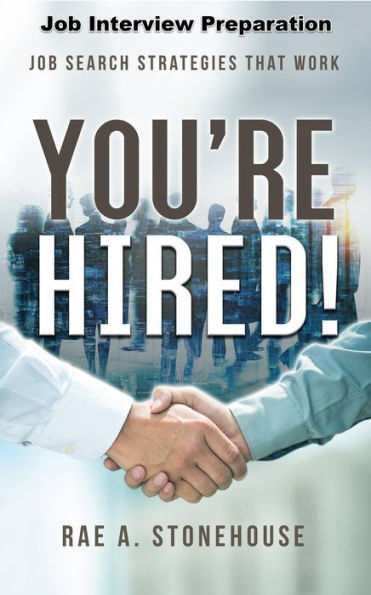 You're Hired! Job Interview Preparation: Job Search Strategies That Work