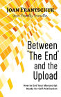 Between The End and the Upload: How to Get Your Manuscript Ready for Self-Publication