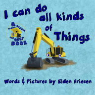 Title: I can do all kinds of things., Author: Elden Friesen