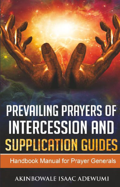 PREVAILING PRAYER OF INTERCESSION & SUPPLICATION GUIDES