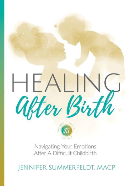 Healing After Birth: Navigating Your Emotions After A Difficult Birth