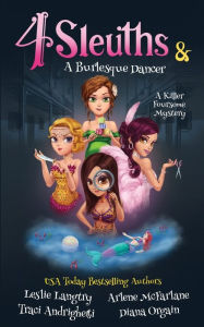Title: 4 Sleuths & A Burlesque Dancer, Author: Leslie Langtry