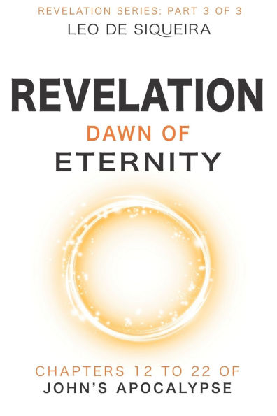 Revelation: Dawn of Eternity: Chapters 12 to 22 of John's Apocalypse