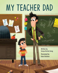 Title: My Teacher Dad, Author: Sonya Annita Song