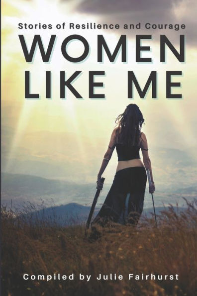 Women Like Me: Stories of Resilience and Courage (LARGE PRINT EDITION)