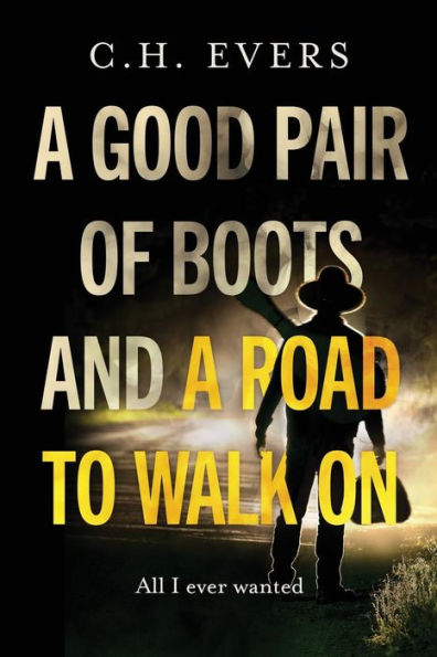 a Good Pair of Boots and Road to Walk On: All I Ever Wanted