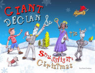 Title: Giant Declan and Snugglight's Christmas, Author: Troy David Ouellette
