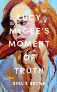 Title: Lucy McGee's Moment of Truth, Author: Gina N Brown