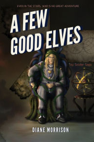 Title: A Few Good Elves, Author: Diane Morrison