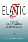 Elastic: Stretch Without Snapping or Snapping Back