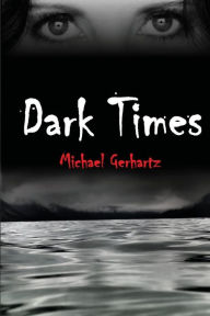 Title: Dark Times, Author: Michael Gerhartz