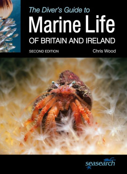 The Diver's Guide to Marine Life of Britain and Ireland: Second Edition
