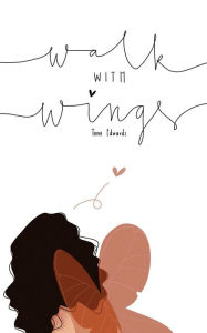 Title: Walk With Wings, Author: Tene Edwards