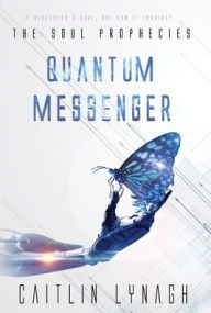 Title: Quantum Messenger, Author: Caitlin Lynagh