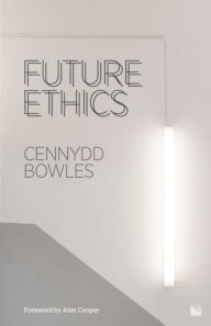 Title: Future Ethics, Author: Cennydd Bowles