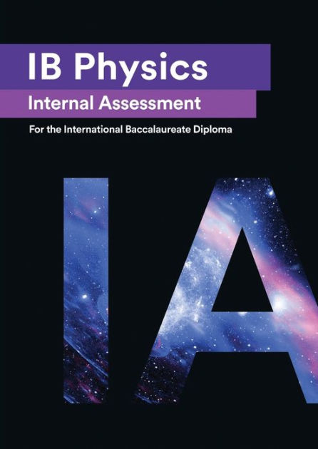 IB Physics Internal Assessment: The Definitive IA Guide for the ...