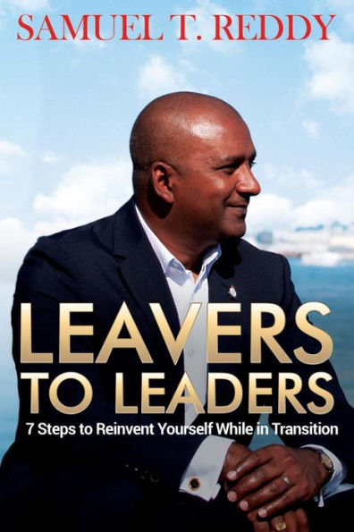 Leavers to Leaders: 7 Steps to Reinvent Yourself While in Transition