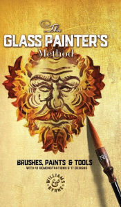 Title: The Glass Painter's Method: Brushes, Paints & Tools, Author: Williams & Byrne