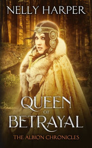 Title: Queen of Betrayal, Author: Nelly Harper