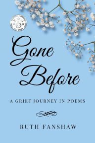 Title: Gone Before: A Grief Journey in Poems, Author: Ruth Fanshaw