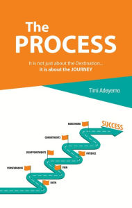 Title: The Process: How to be the Best Version of Yourself, Author: Timi Adeyemo