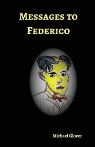 Title: Messages to Federico, Author: Michael Glover
